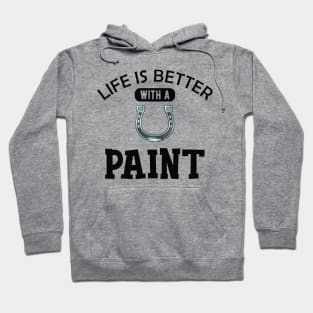 Paint Horse - Life is better with paint Hoodie